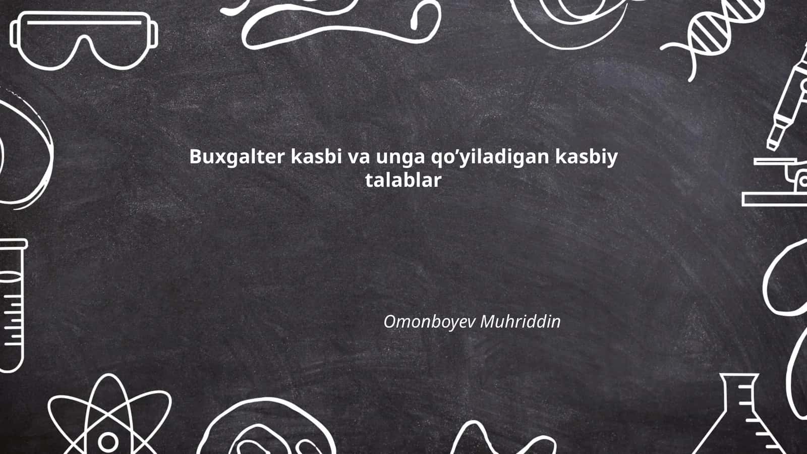 Buxgalter kasbi va unga qo’yiladigan kasbiy talablar