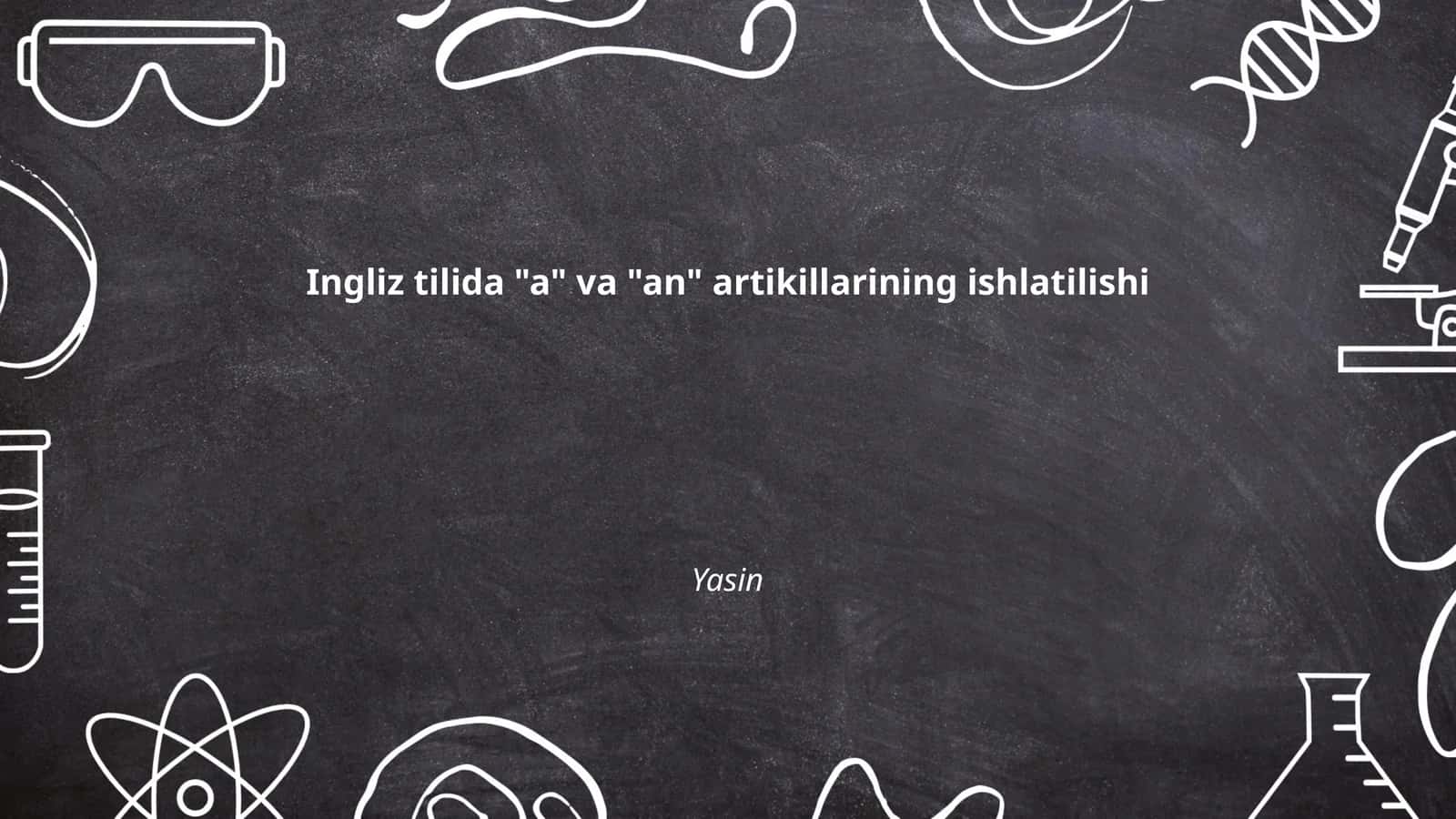 Ingliz tilida "a" va "an" artikillarining ishlatilishi