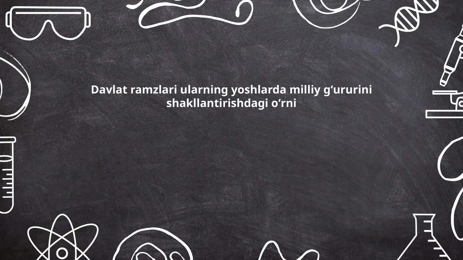 Davlat ramzlari ularning yoshlarda milliy gʻururini shakllantirishdagi oʻrni