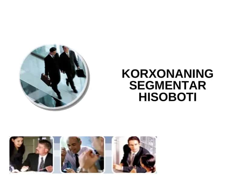 KORXONANING SEGMENTAR HISOBOTI