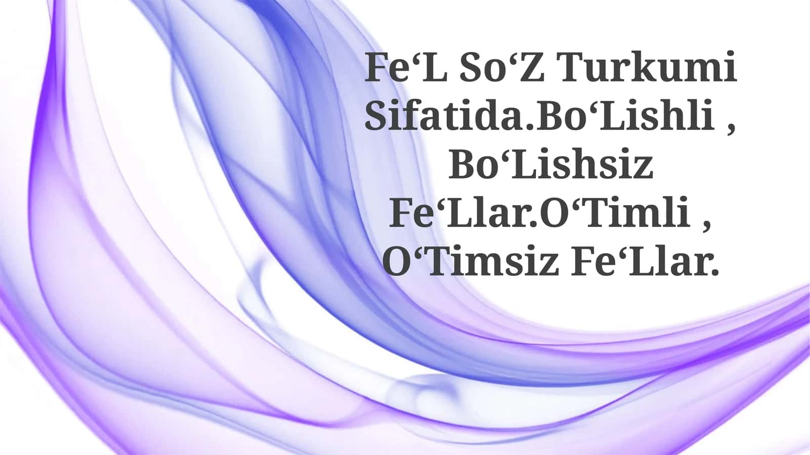 Fe‘L So‘Z Turkumi Sifatida.Bo‘Lishli, Bo‘Lishsiz Fe‘Llar.O‘Timli, O‘TimsizFe‘Llar