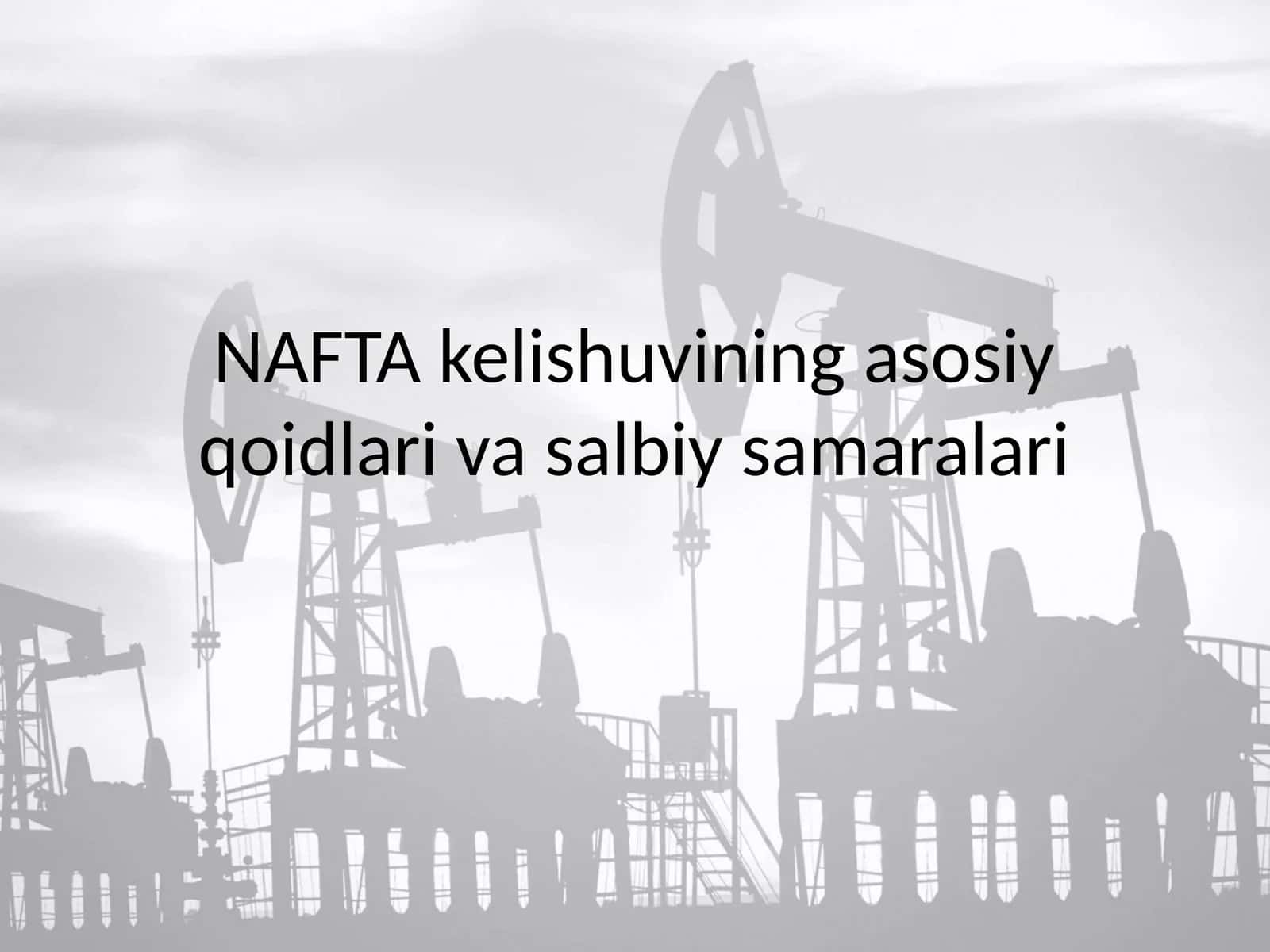 NAFTAkelishuviningasosiyqoidlarivasalbiysamaralari