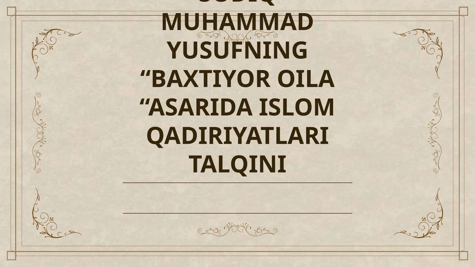 BAXTIYOR OILA “ASARIDA ISLOM QADIRIYATLARI TALQINI