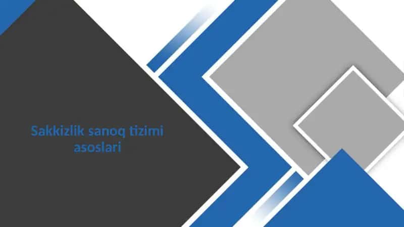 Sakkizlik sanoq tizimi asoslari