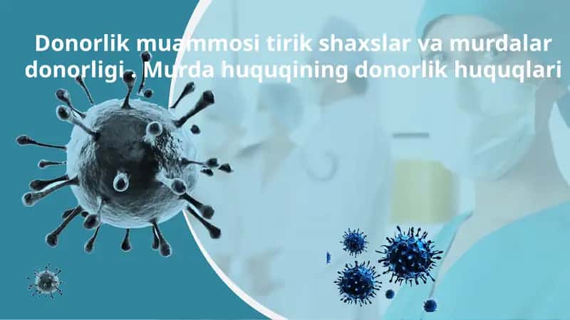 Donorlik muammosi tirik shaxslar va murdalar donorligi . Murda huquqining donorlik huquqlari