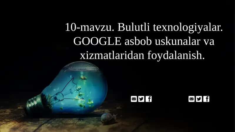 Bulutli texnologiyalar. GOOGLE asbob uskunalar va xizmatlaridan foydalanish
