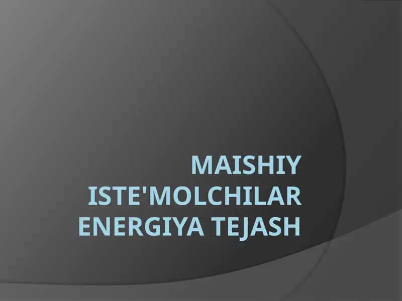 maishiy iste'molchilar energiya tejash