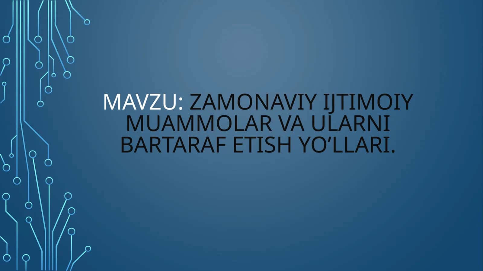 zamonaviy ijtimoiy muammolar va ularni bartaraf etish yo’llari