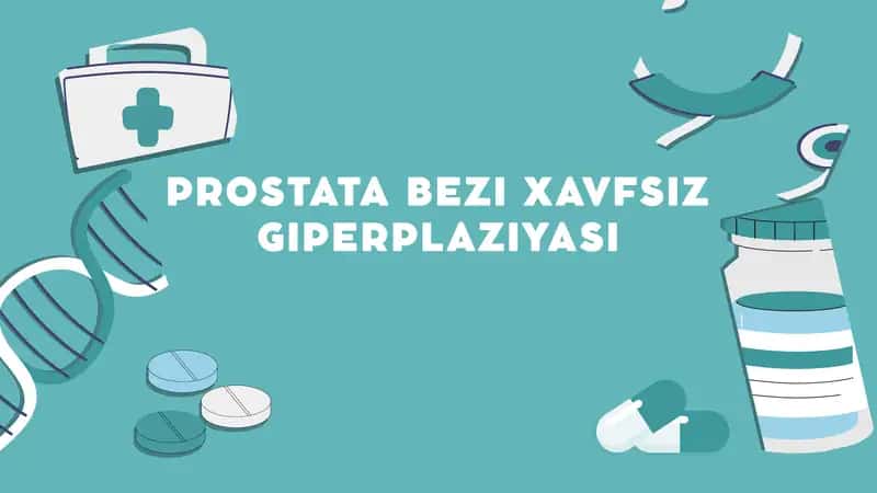 PROSTATA BEZI XAVFSIZ GIPERPLAZIYASI