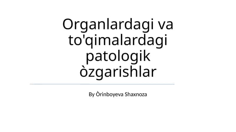 Organlardagi va to'qimalardagi patologik òzgarishlar