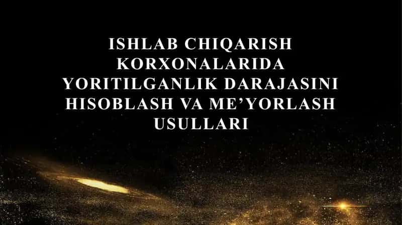 Ishlab chiqarish korxonalarida yoritilganlik darajasini hisoblash va me’yorlash usullari