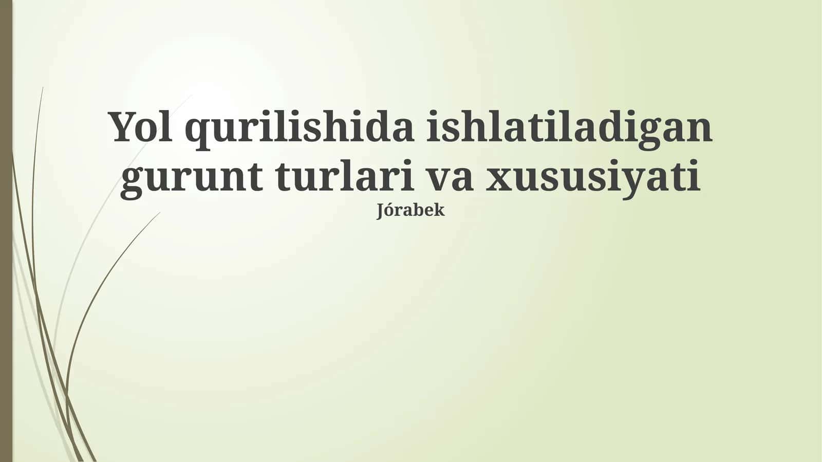 Yo'l qurilishida ishlatiladigan tuproq turlari va xususiyati