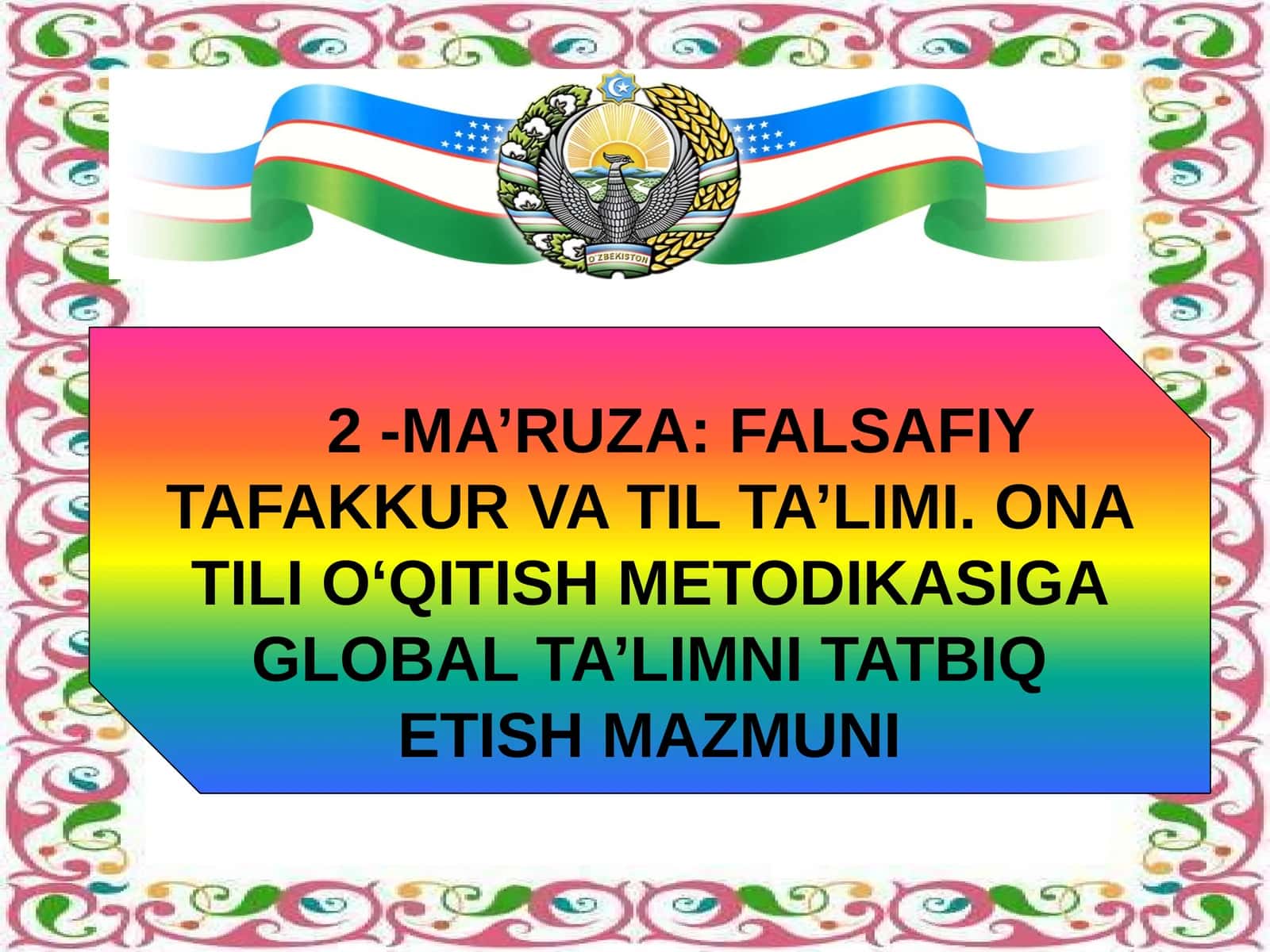 FALSAFIY TAFAKKUR VA TIL TA’LIMI. ONA TILI O‘QITISH METODIKASIGA GLOBAL TA’LIMNI TATBIQ ETISH MAZMUNI