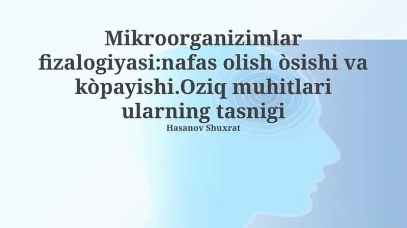 Mikroorganizmlar fiziologiyasi: nafas olish, oʻsish va koʻpayish