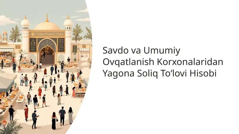 Savdo va Umumiy Ovqatlanish Korxonalaridan Yagona Soliq To‘lovi Hisobi