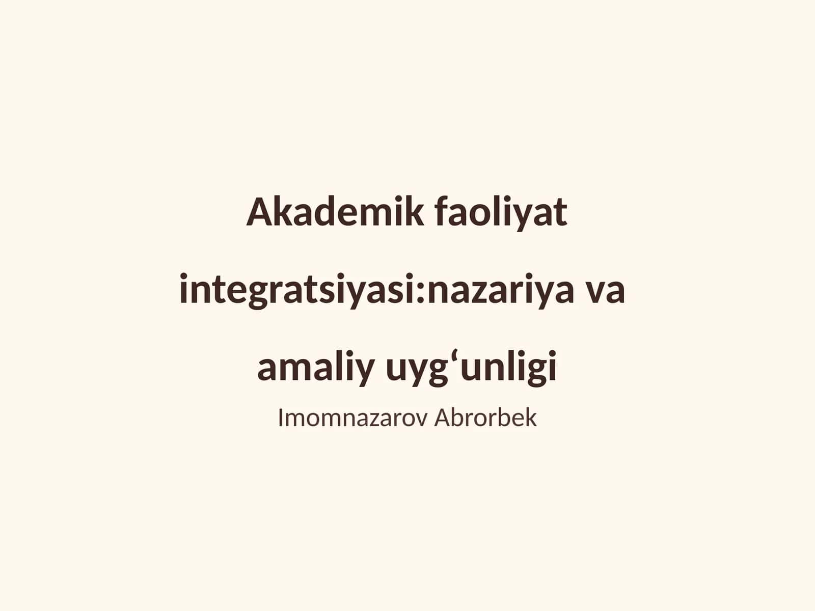 Akademik faoliyat integratsiyasi:nazariya va amaliy uygʻunligi