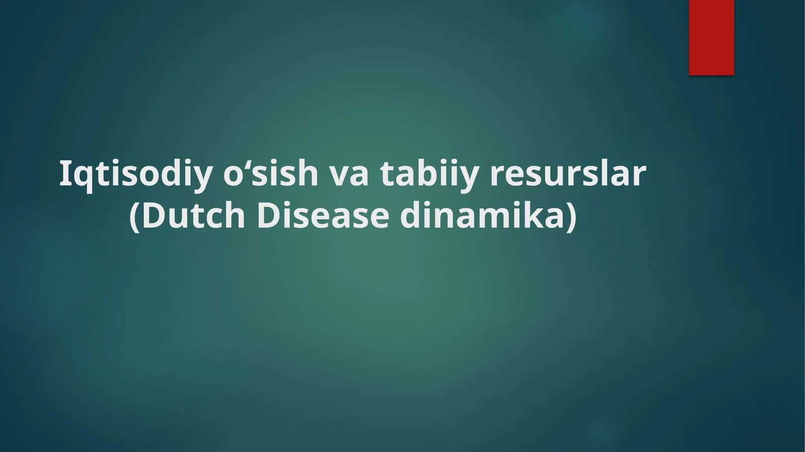 Iqtisodiyo‘sishvatabiiyresurslar(Dutch Diseasedinamika)
