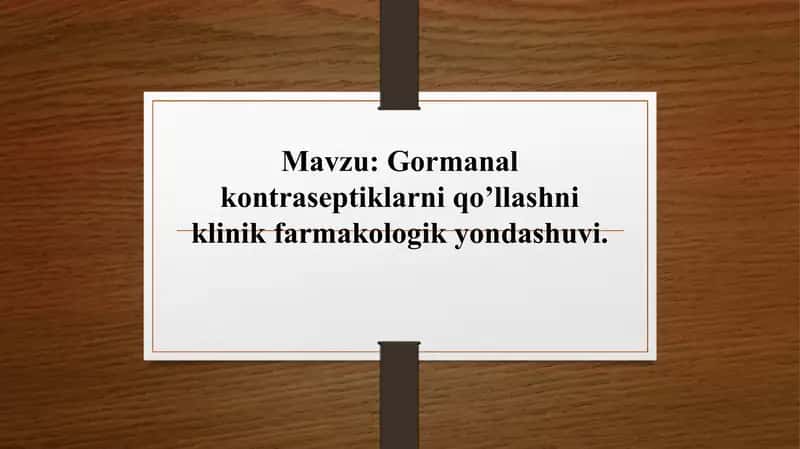 Gormanal kontraseptiklarni qo’llashni klinik farmakologik yondashuvi.