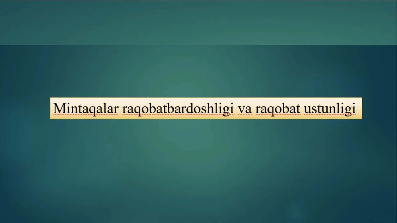 Raqobat, raqobatbardoshlik va raqobat muhitini tushunchalari hamda ularning iqtisodiy mohiyati