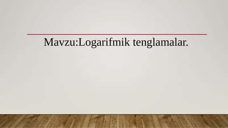 Logarifmik tenglamalar.