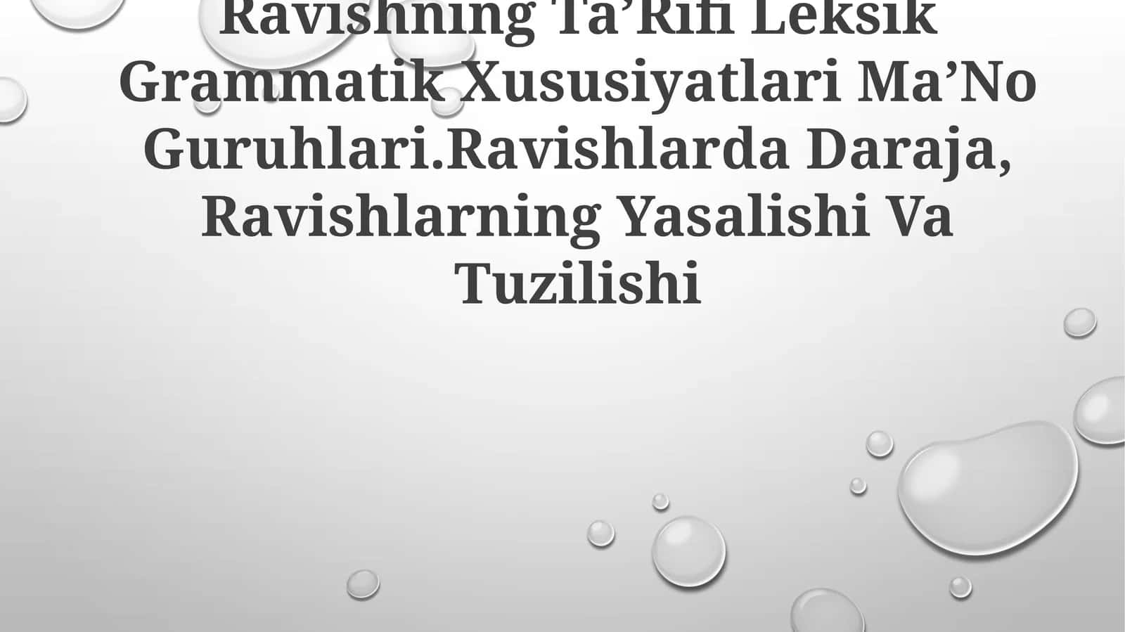 Ravishning TaʼRifi Leksik Grammatik Xususiyatlari MaʼNo Guruhlari.Ravishlarda Daraja, Ravishlarning Yasalishi Va Tuzilishi