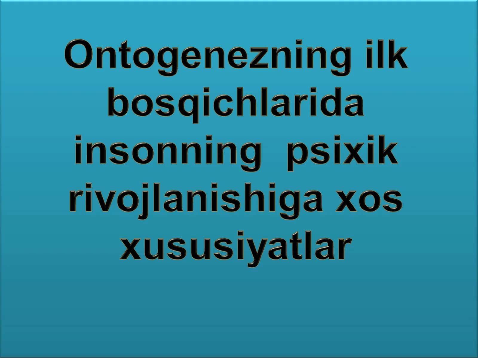 Ontogenezning ilk bosqichlarida insonning psixik rivojlanishiga xos xususiyatlar