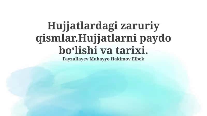 Hujjatlardagi zaruriy qismlar.Hujjatlarni paydo boʻlishi va tarixi