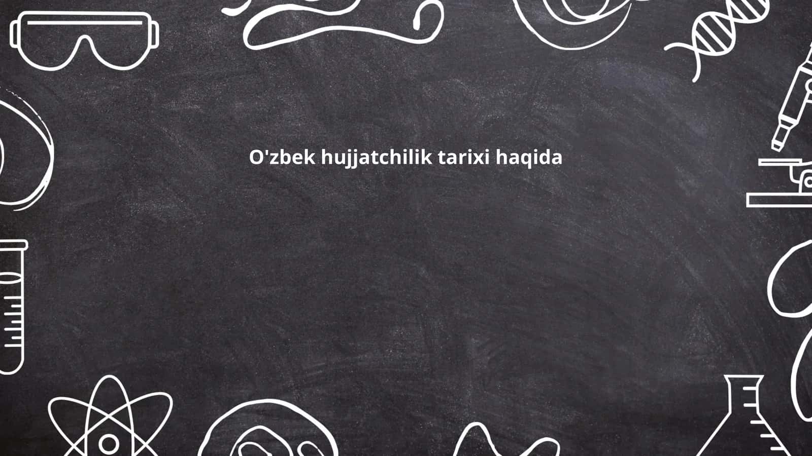O'zbek hujjatchilik tarixi haqida