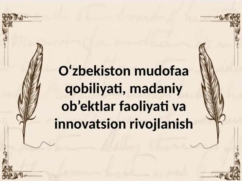 O‘zbekiston mudofaa qobiliyati, madaniy ob’ektlar faoliyati va innovatsion rivojlanish