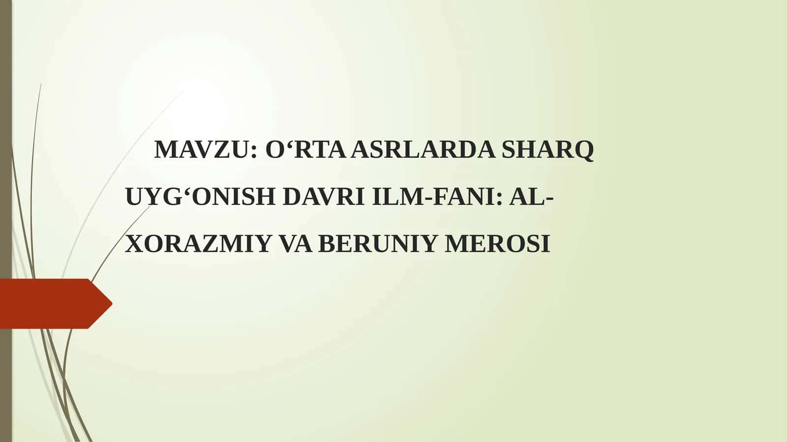 O‘RTA ASRLARDA SHARQ UYG‘ONISH DAVRI ILM-FANI: AL-XORAZMIY VA BERUNIY MEROSI