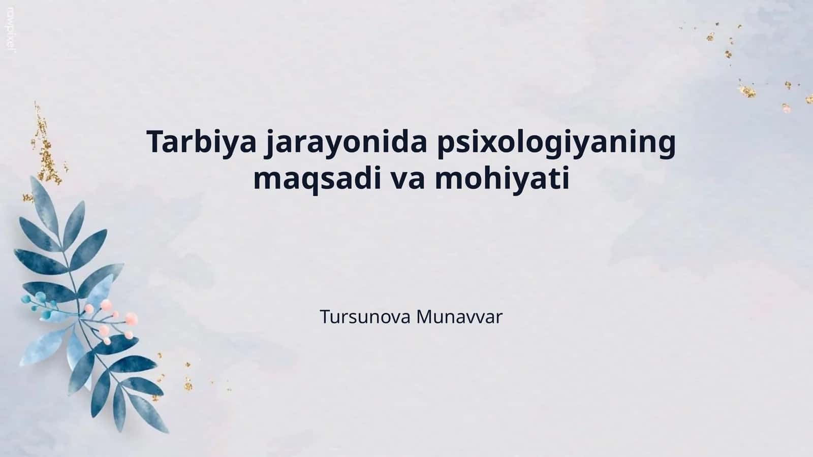 Tarbiya jarayonida psixologiyaning maqsadi va mohiyati