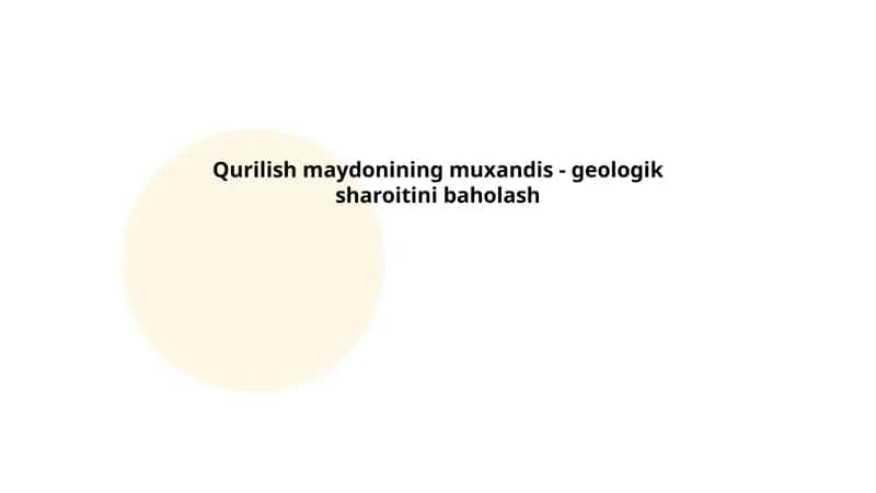 Qurilish maydonining muxandis - geologik sharoitini baholash