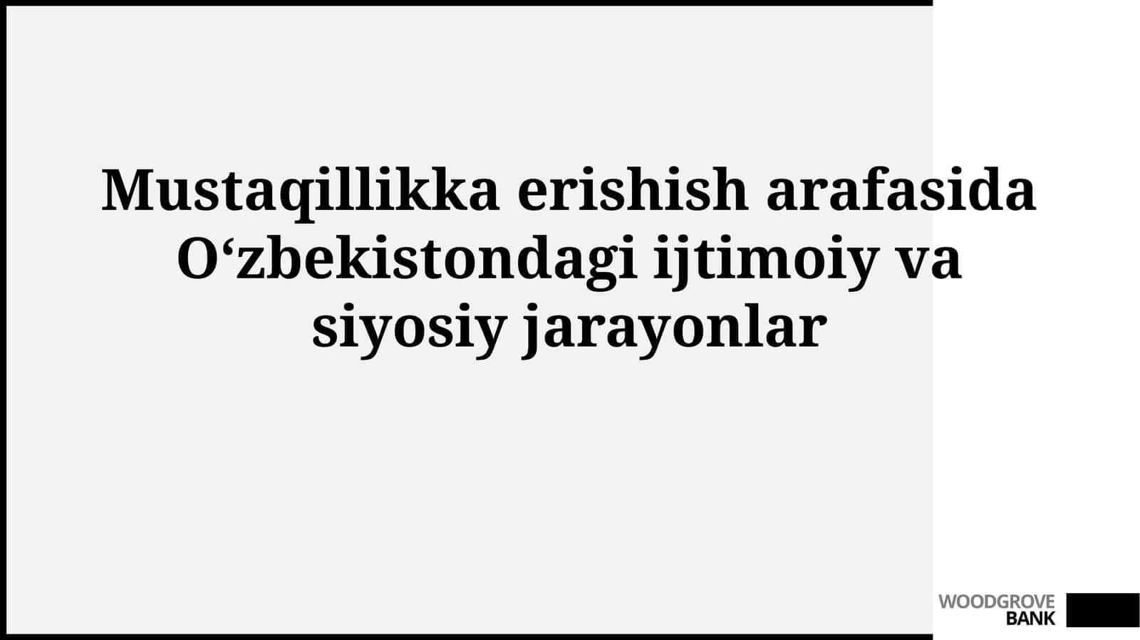 Mustaqillikka erishish arafasida Oʻzbekistondagi ijtimoiy vasiyosiy jarayonlar