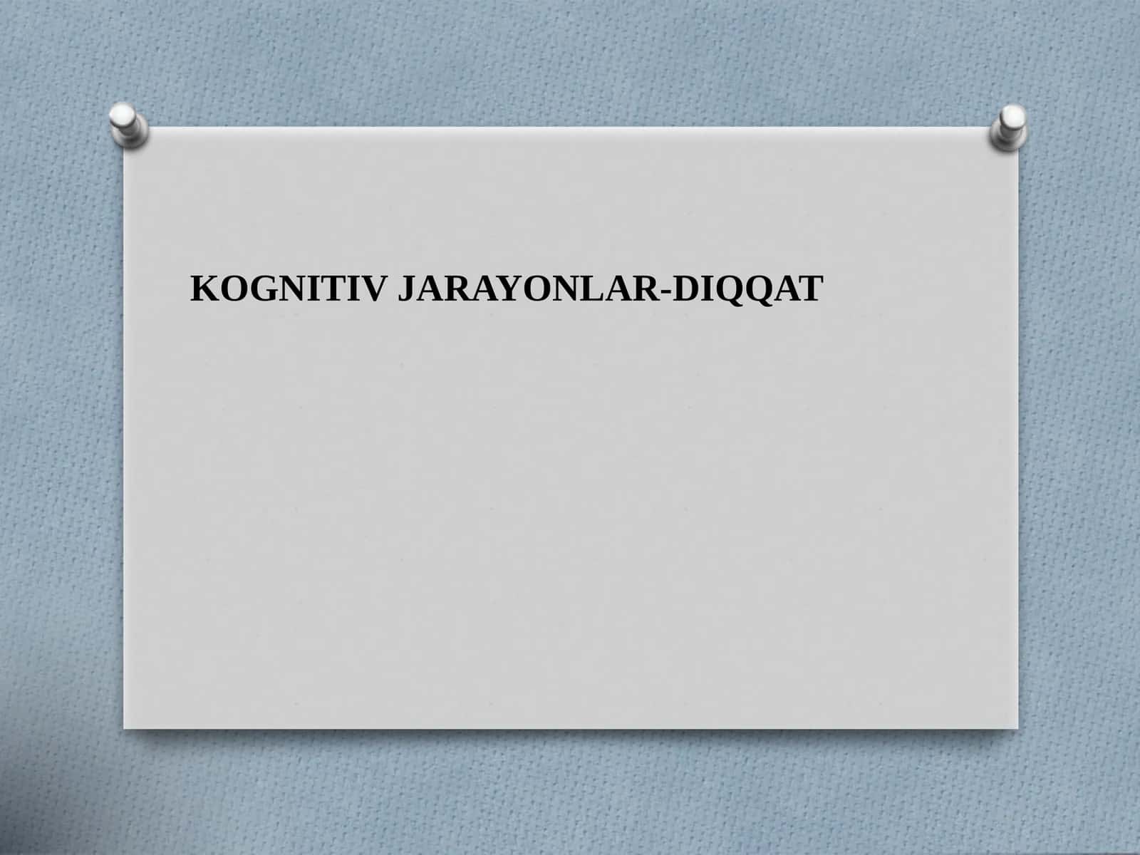 KOGNITIV JARAYONLAR-DIQQAT