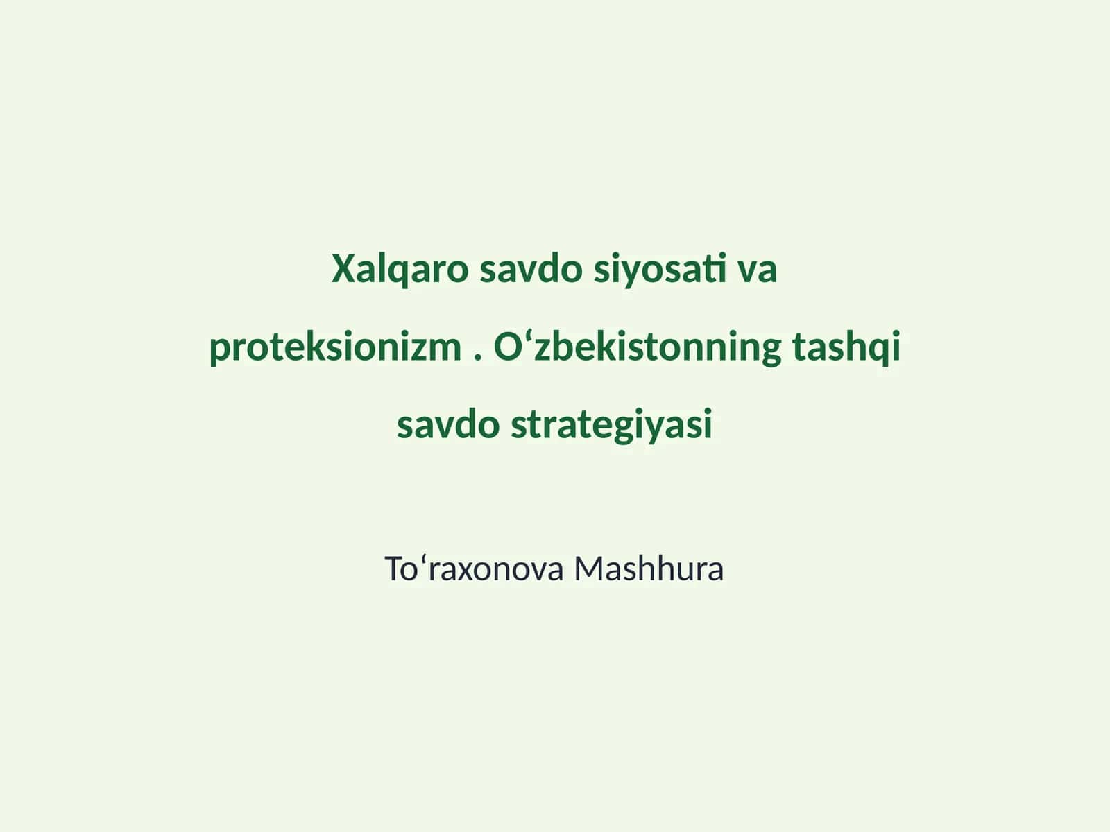 Xalqaro savdo siyosati va proteksionizm. Oʻzbekistonning tashqi savdo strategiyasi