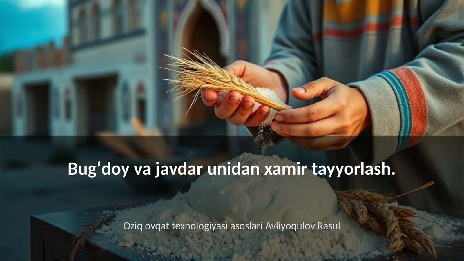 Bugʻdoy va javdar unidan xamir tayyorlash