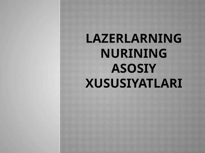Lazerlarning nurining asosiy xususiyatlari