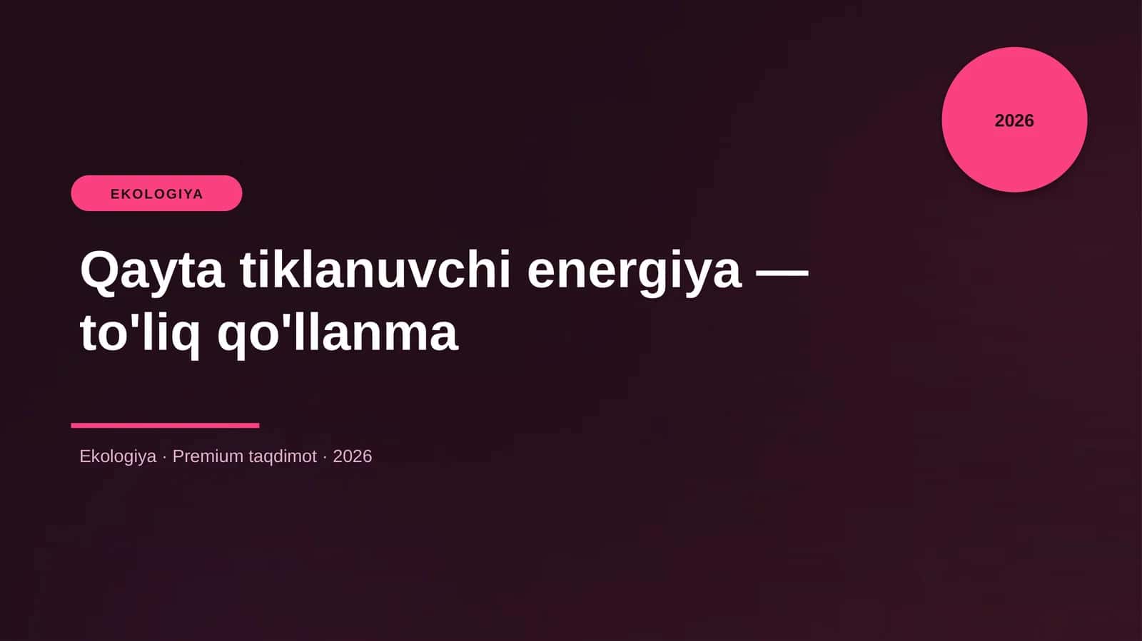 Qayta tiklanuvchi energiya — to'liq qo'llanma