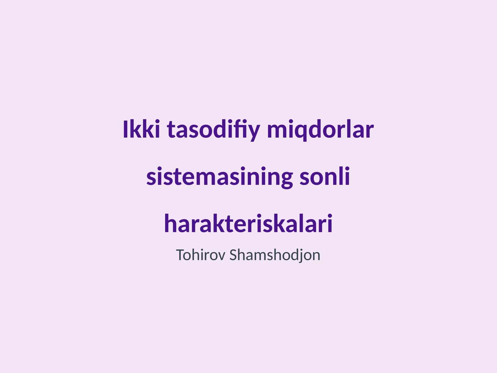 Ikki tasodifiy miqdorlar sistemasining sonli harakteriskalari