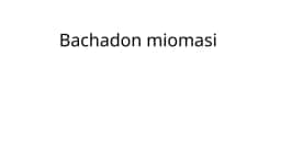 Bachadon miomasi