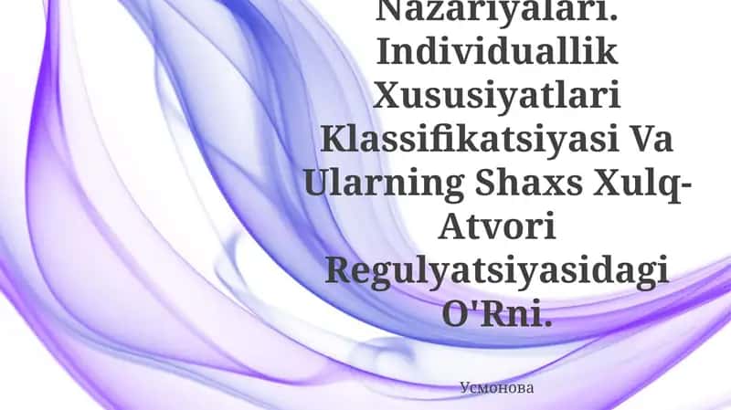 Kognitiv Orientatsiya. Inson Kamolotining Persogenetik Nazariyalari. Individuallik Xususiyatlari Klassifikatsiyasi Va Ularning Shaxs Xulq-Atvori Regulyatsiyasidagi O'Rni