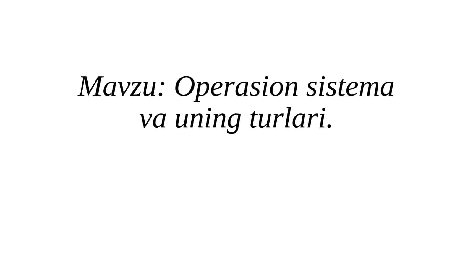 Operatsion tizimlar va ularning turlari