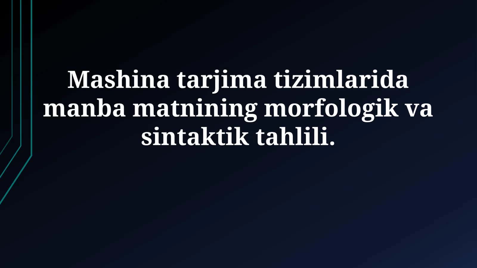 Mashina tarjima tizimlarida manba matnining morfologik va sintaktiktahlili