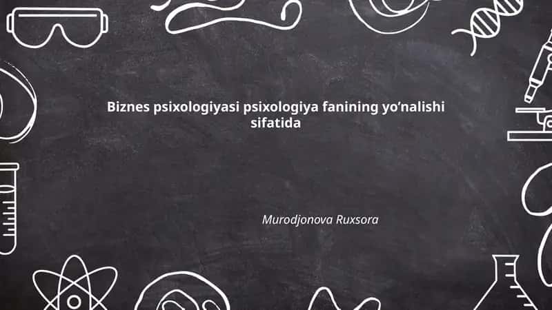 Biznes psixologiyasi psixologiya fanining yo’nalishi sifatida