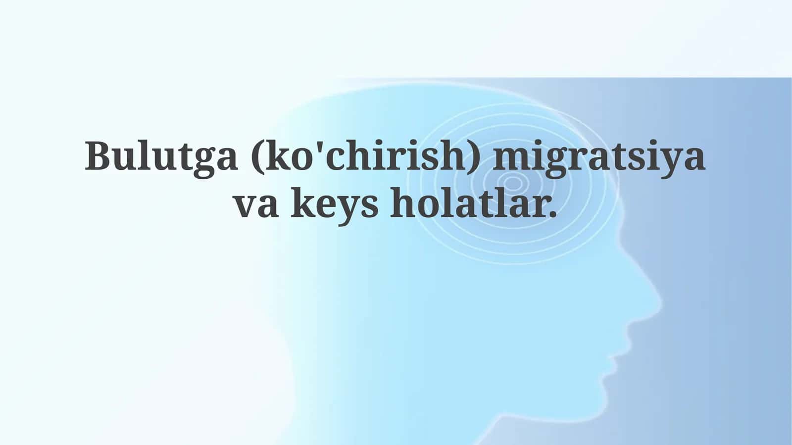 Bulutga(ko'chirish)migratsiyavakeysholatlar