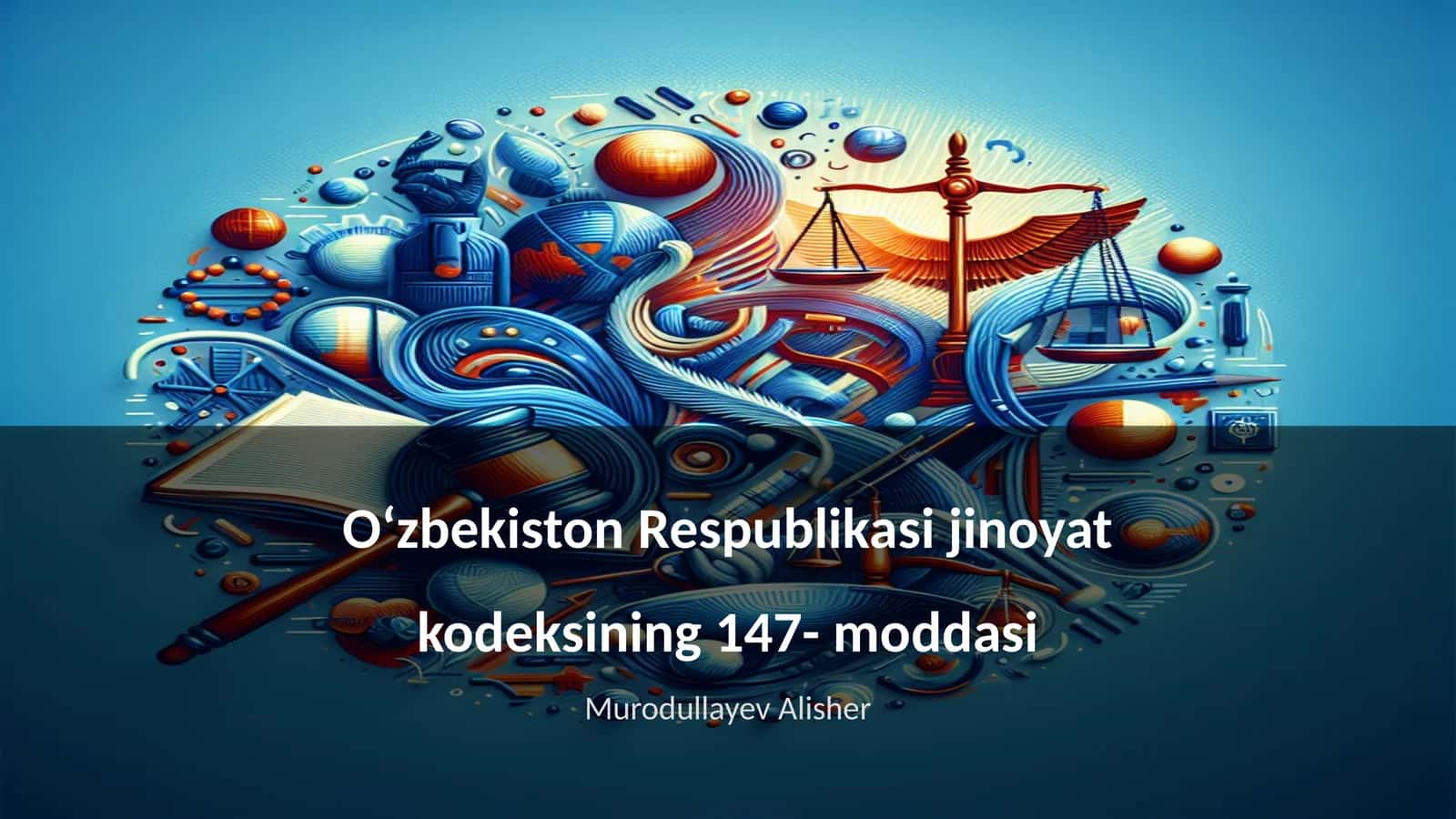 Oʻzbekiston Respublikasi jinoyat kodeksining 147- moddasi