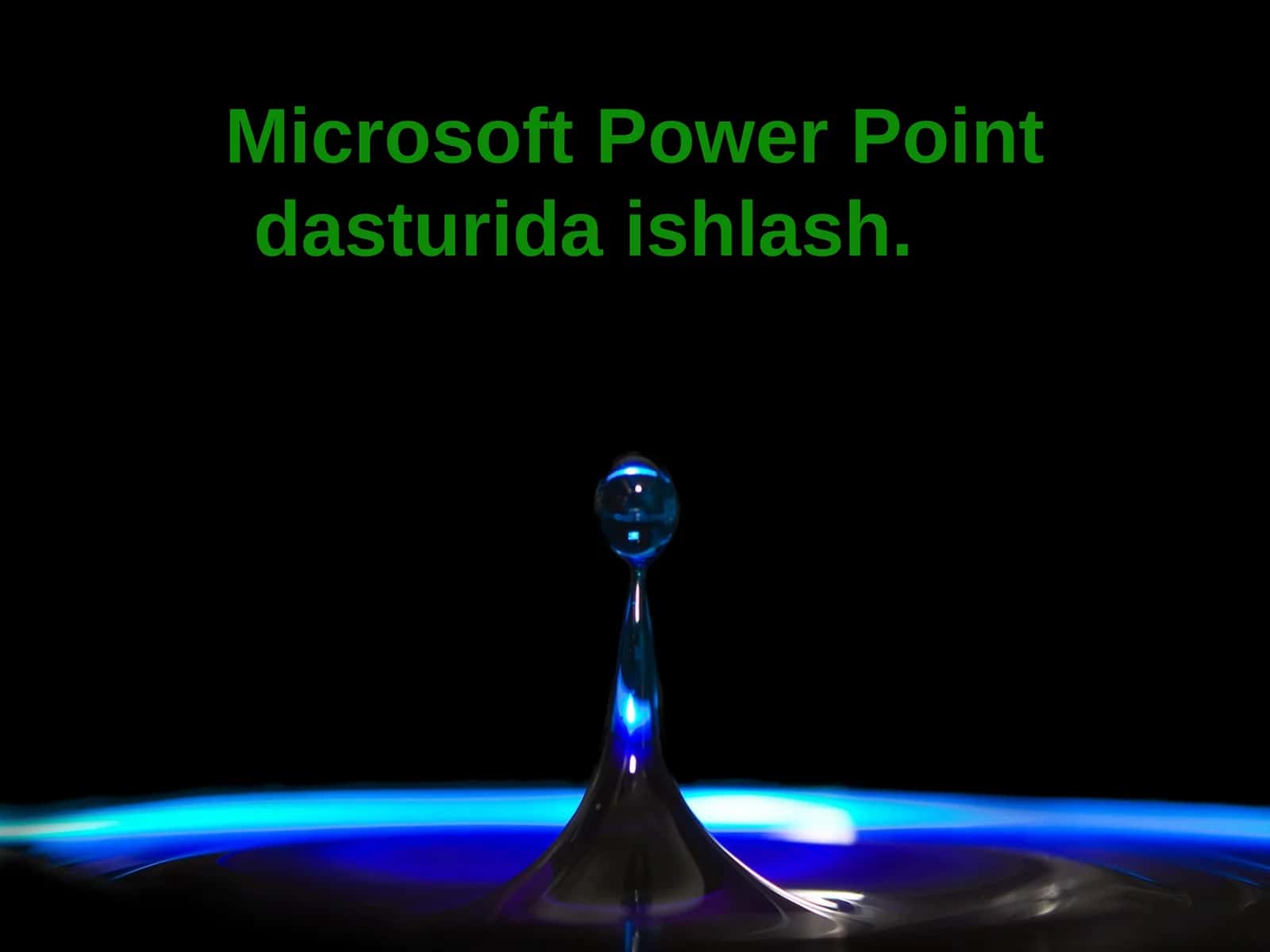 Microsoft PowerPoint dasturida ishlash