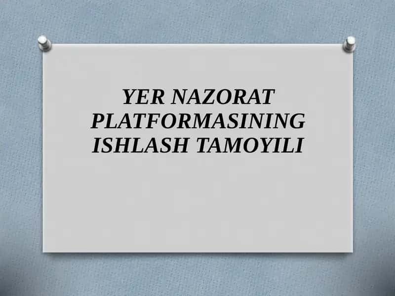 YER NAZORAT PLATFORMASINING ISHLASH TAMOYILI