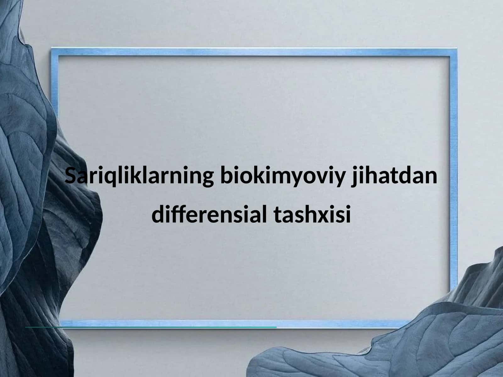 Sariqliklarning biokimyoviy jihatdan differensial tashxisi