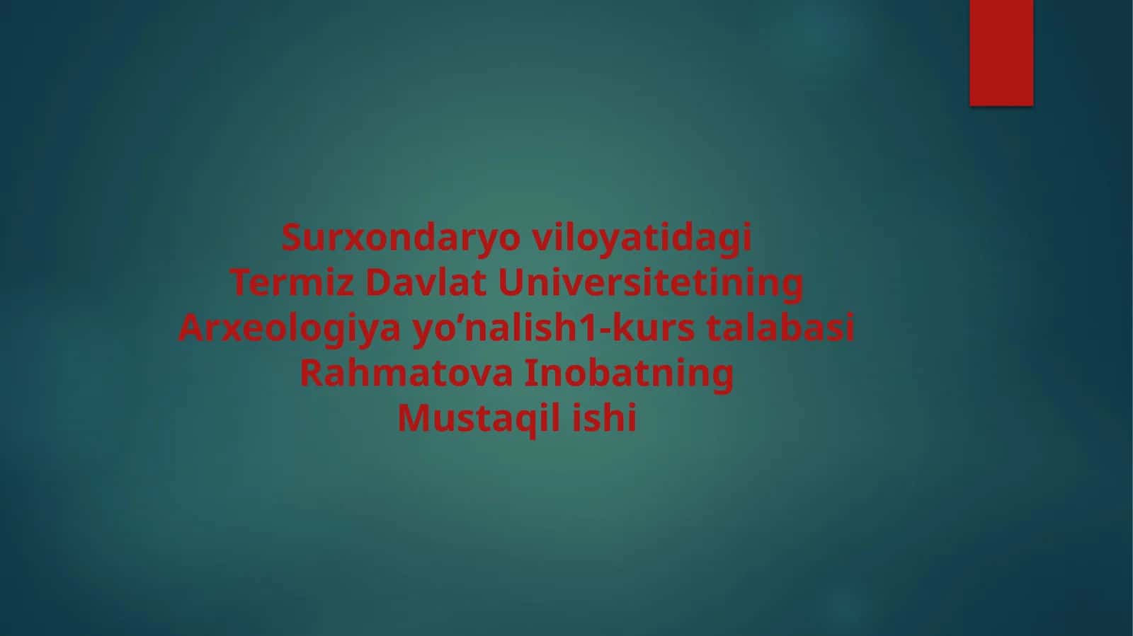 Surxondaryoviloyatidagi Termiz Davlat Universitetining Arxeologiya yo’nalish 1-kurs talabasi Rahmatova Inobatning Mustaqilishi